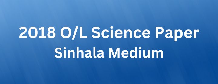 You are currently viewing 2018 O/L Science Paper Sinhala Medium