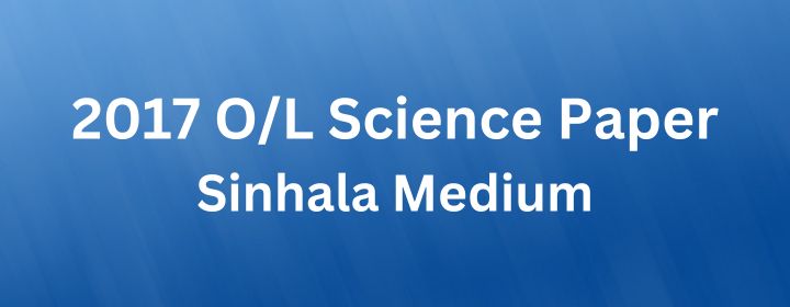 You are currently viewing 2017 O/L Science Paper Sinhala Medium