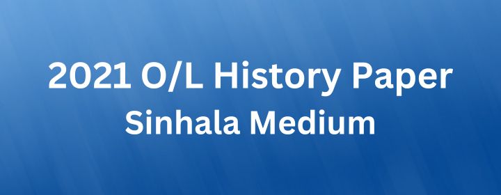 You are currently viewing 2021 O/L History Paper Sinhala Medium