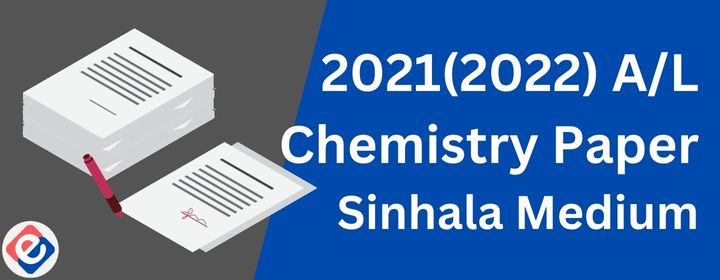 You are currently viewing 2021(2022) A/L Chemistry Paper Sinhala Medium