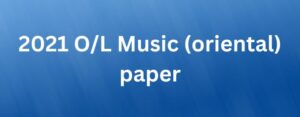 2021 O/L Music (Oriental) paper