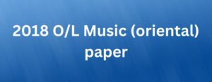 2018 O/L Music (Oriental) paper
