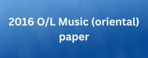 2016 O/L Music (Oriental) paper