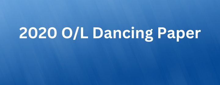 You are currently viewing 2020 O/L Dancing paper