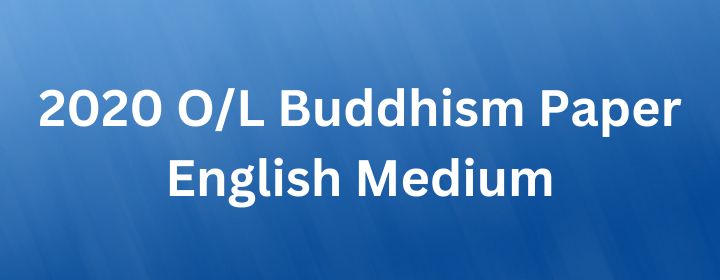 You are currently viewing 2020 O/L Buddhism Paper English Medium