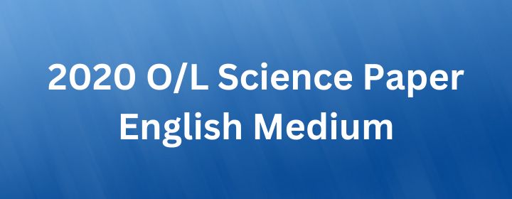 You are currently viewing 2020 O/L Science Paper English Medium
