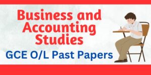 Read more about the article G.C.E O/L Business and Accounting Studies Past Papers