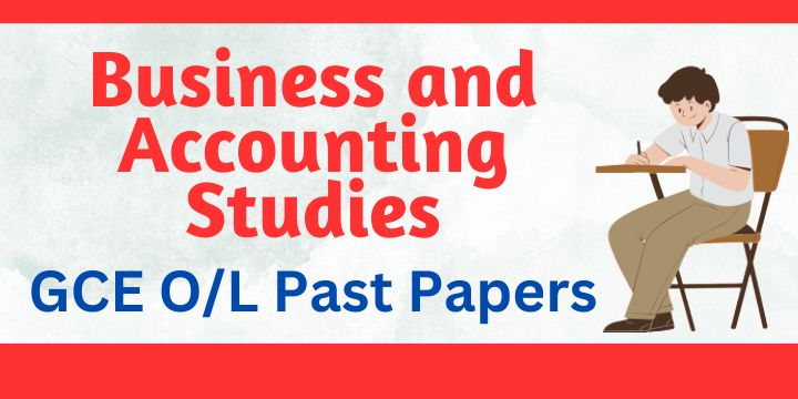 You are currently viewing G.C.E O/L Business and Accounting Studies Past Papers