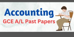 Read more about the article GCE A/L Accounting Past Papers in Sinhala Medium