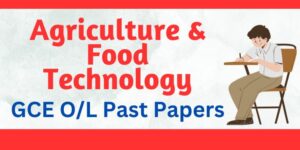 Read more about the article G.C.E O/L Agriculture & Food Technology Past Papers Sinhala Medium