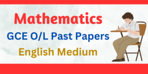 Read more about the article G.C.E O/L Mathematics Past Papers English Medium