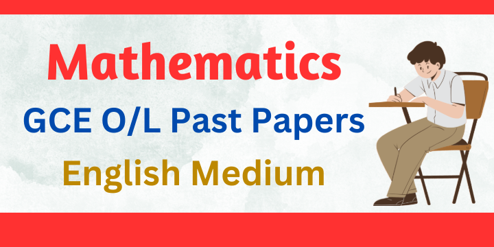 You are currently viewing G.C.E O/L Mathematics Past Papers English Medium