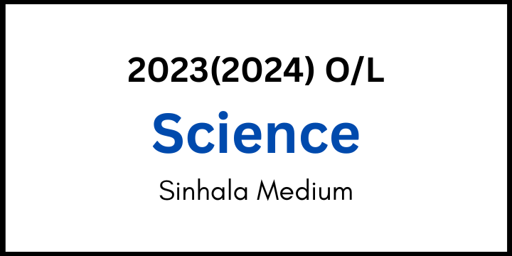 You are currently viewing 2023(2024) O/L Science Paper Sinhala Medium