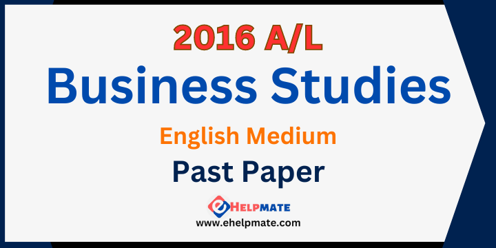 You are currently viewing 2016 A/L Business Studies Paper in English Medium