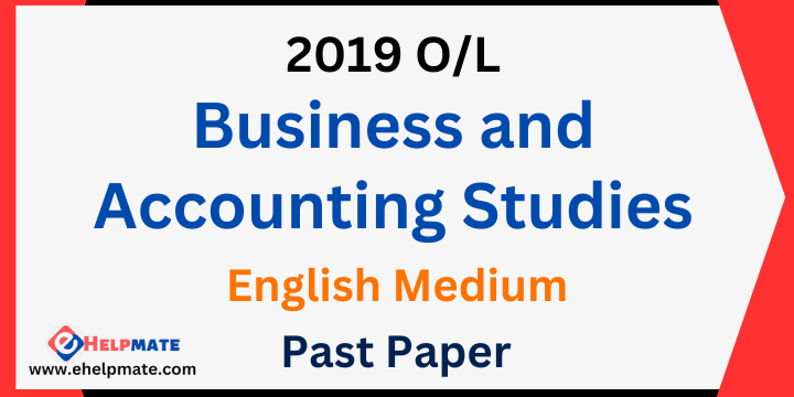 You are currently viewing 2019 O/L Business and Accounting Studies Past Paper in English Medium